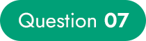 Question 07